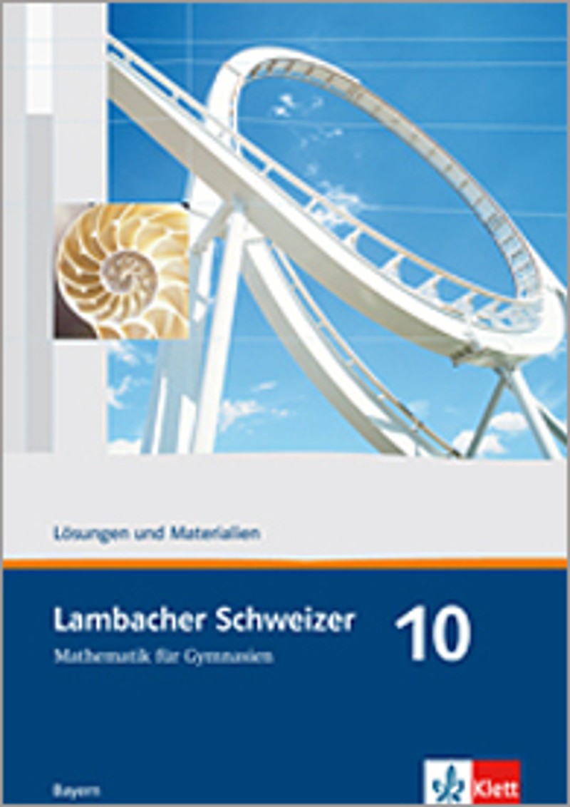 Lösungen Lambacher Schweizer Mathematik Für Gymnasien Ernst Klett Verlag - Lambacher Schweizer Mathematik 10 Ausgabe Bayern