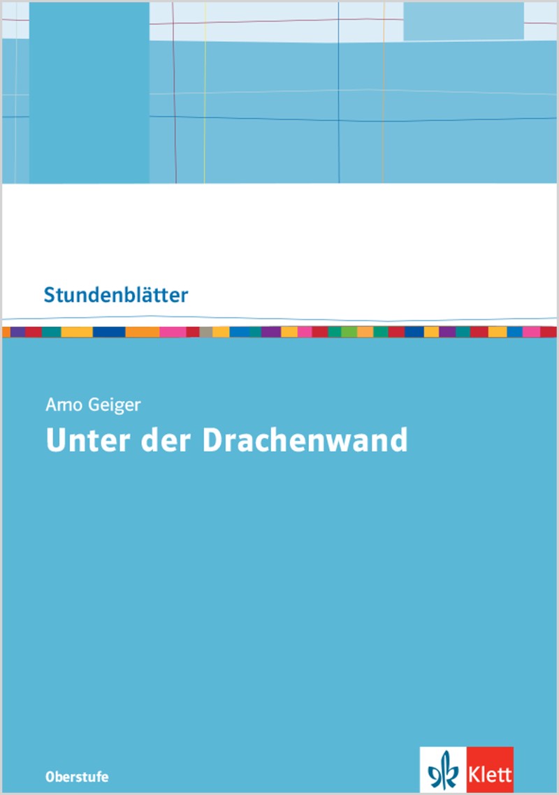 Unter Der Drachenwand Klausur Ernst Klett Verlag - Arno Geiger: Unter der Drachenwand Produktdetails